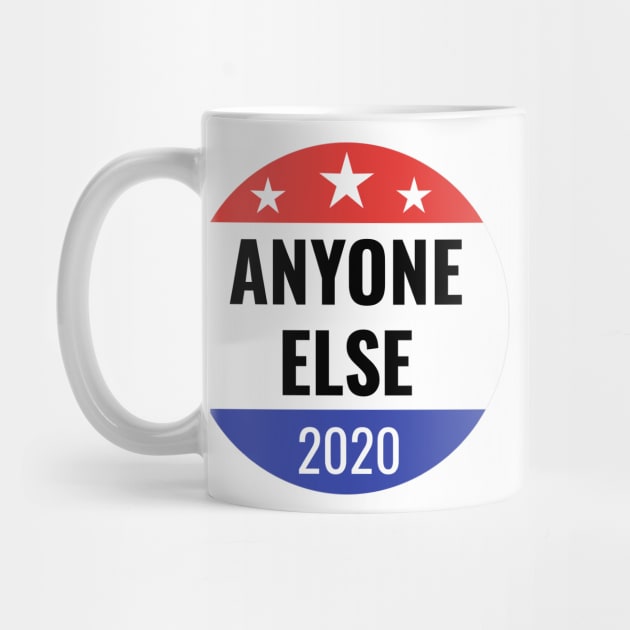 Funny Anyone Else 2020 Election Gifts by gillys